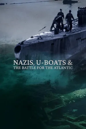 Nazis, U-Boats & The Battle For The Atlantic