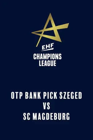 EHF Champions League: OTP Bank Pick Szeged – SC Magdeburg (15 oktober 2025)
