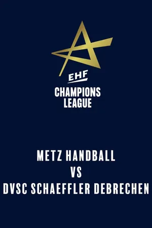 EHF Women's Champions League: Metz Handball - DVSC Schaeffler Debrechen (15 november 2025)