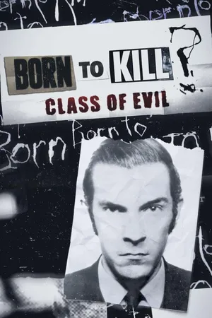 Born to Kill? Class of Evil