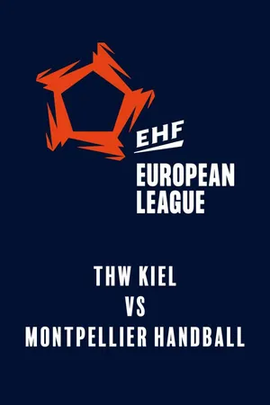 EHF European League: THW Kiel vs. Montpellier Handball
