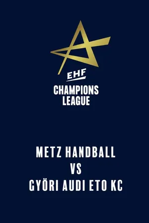 EHF Women's Champions League: Metz Handball vs. Györi Audi ETO KC