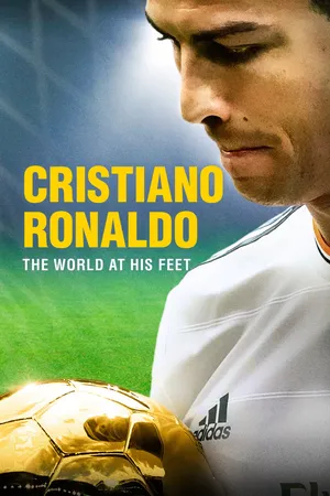 Cristiano Ronaldo: The World at His Feet