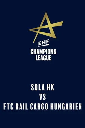 EHF Women's Champions League: Sola HK vs. FTC Rail Cargo Hungarien