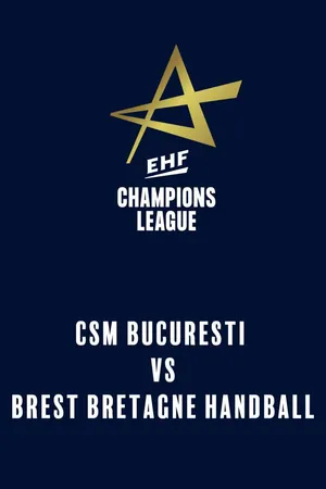 EHF Women's Champions League: CSM Bucuresti vs. Brest Bretagne Handball