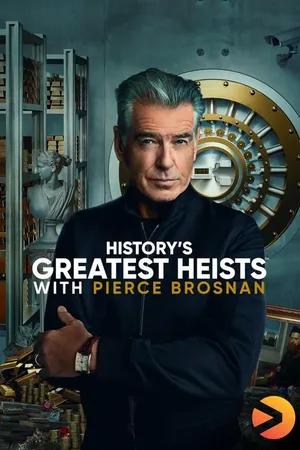 History's Greatest Heists With Pierce Brosnan