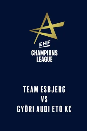 EHF Women's Champions League: Team Esbjerg vs. Györi Audi ETO Handball