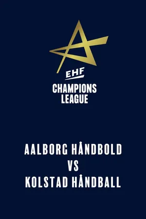 EHF Men's Champions League: Aalborg Håndbold vs. Kolstad Håndball