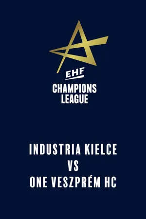 EHF Men's Champions League: Industria Kielce vs. One Veszprém HC