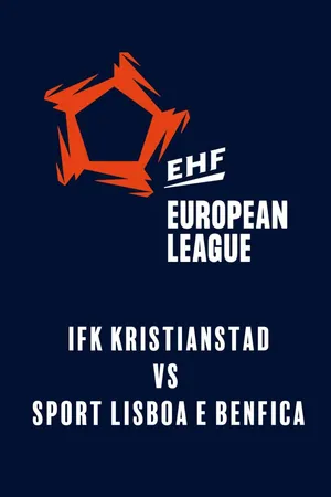 EHF Men's European League: IFK Kristianstad vs. Sport Lisboa e Benfica