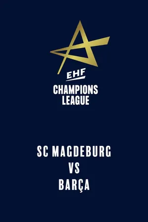 EHF Men's Champions League: SC Magdeburg vs. Barça