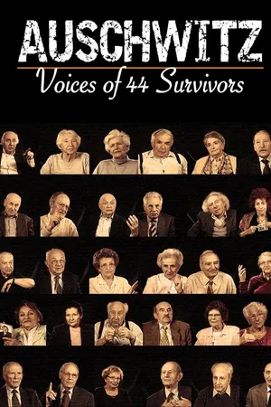 Auschwitz - Voices of 44 Survivors