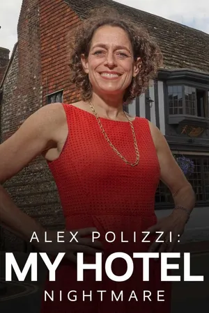 Alex Polizzi: My Hotel Nightmare