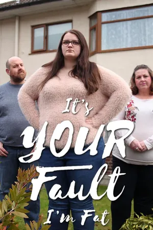 It's Your Fault I'm Fat