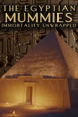 The Egyptian Mummies - Immortality Unwrapped