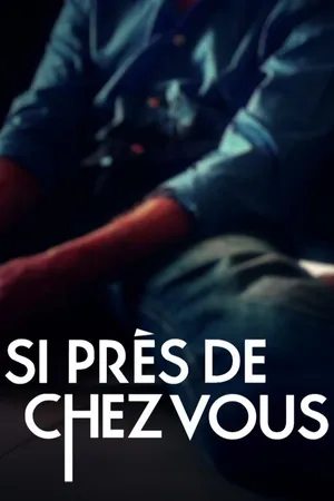 Si près de chez vous