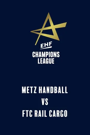EHF Women's Champions League: Metz Handball - FTC Rail Cargo