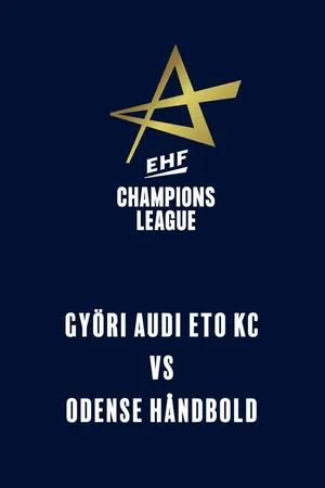 EHF Women's Champions League: Györi Audi ETO KC - Odense Håndbold