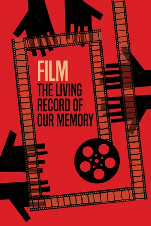 Film, The Living Record of Our Memory