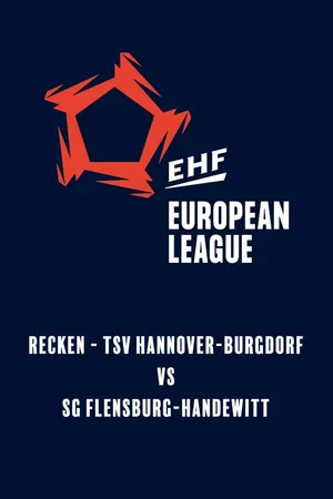 EHF Men's European League: Recken - TSV Hannover-Burgdorf vs SG Flensburg-Handewitt