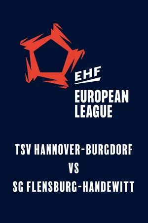 EHF European League: TSV Hannover-Burgdorf vs SG Flensburg-Handewitt