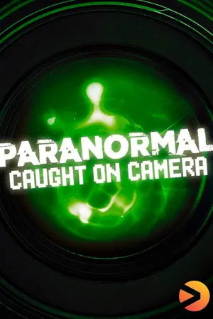 Paranormal Caught on Camera