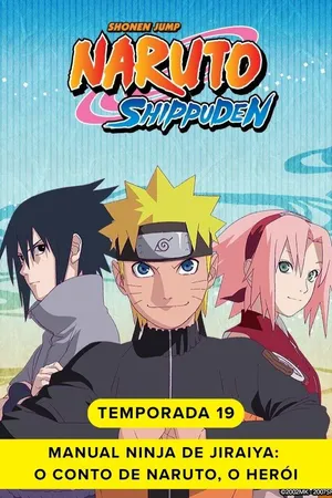 Naruto Shippuden - Manual Ninja de Jiraiya: O Conto de Naruto, o Herói (S19)