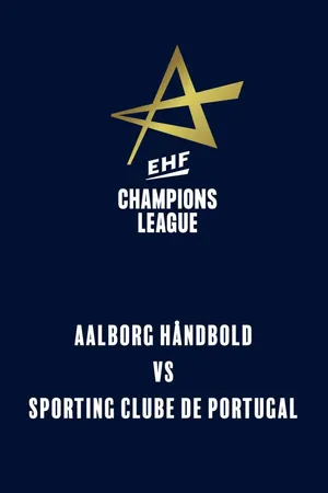 EHF Men's Champions League: Aalborg Håndbold vs Sporting Clube de Portugal