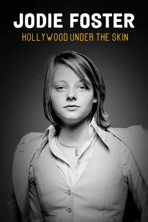 Jodie Foster: Hollywood Under The Skin