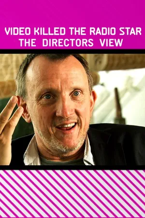 Video Killed The Radio Star: The Directors View