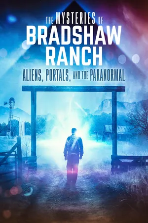 The Mysteries of Bradshaw Ranch: Aliens, Portals, and the Paranormal