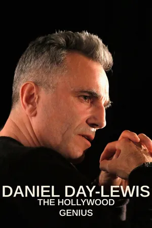 Daniel Day-Lewis: The Hollywood Genius