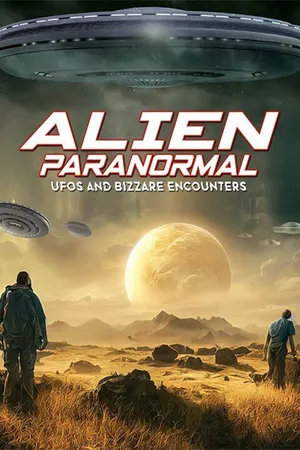 Alien Paranormal: Ufos and Bizarre Encounters