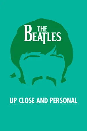 The Beatles: Up Close & Personal