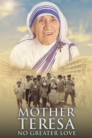 Mother Teresa: No Greater Love