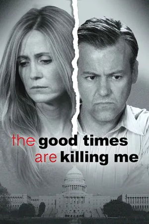 The Good Times Are Killing Me