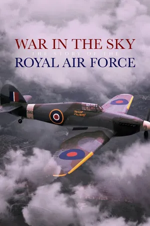 War In The Sky: The Story Of The Royal Air Force
