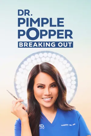 Dr. Pimple Popper: Breaking Out