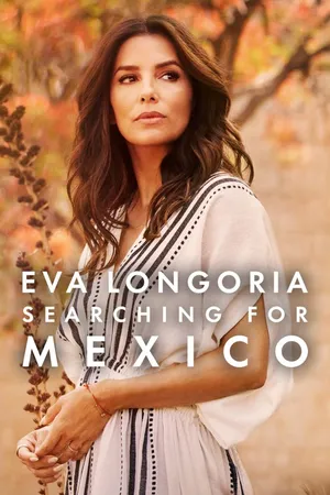 Eva Longoria: Searching for Mexico