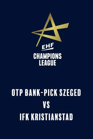 EHF Men's Champions League: OTP Bank-Pick Szeged vs IFK Kristianstad (10 september 2026)