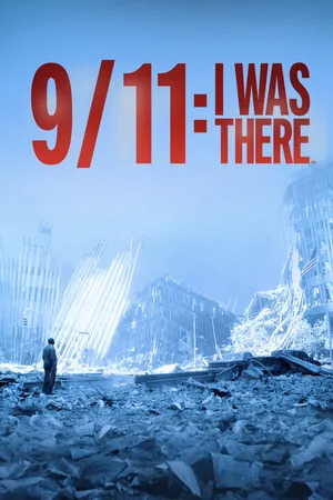 9/11: I Was There