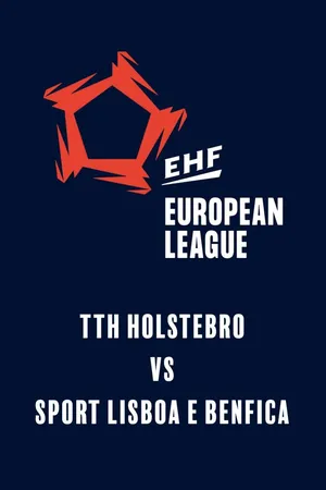EHF Men's European League: TTH Holstebro vs Sport Lisboa e Benfica