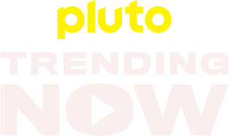 Pluto TV Trending Now