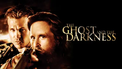 The Ghost and the Darkness