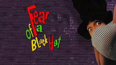 Fear of a Black Hat