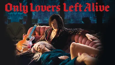 Only Lovers Left Alive