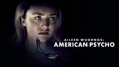 Aileen Wuornos: American Psycho