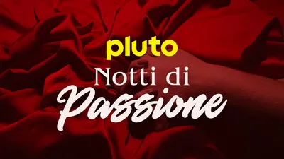 Pluto TV Notti di Passione