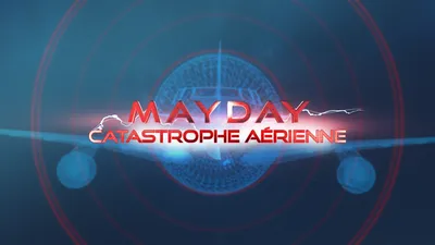 Mayday : Catastrophe Aérienne