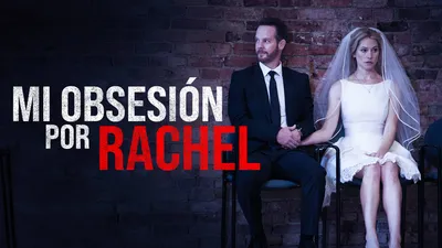 Mi obsesión por Rachel